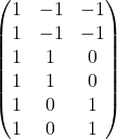 \begin{pmatrix}1&-1&-1\\1&-1&-1\\1&1&0\\1&1&0\\1&0&1\\1&0&1\\\end{pmatrix}