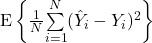 \mbox{E}\left\{ \frac{1}{N}\overset{N}{ \underset{i=1}{\sum}} (\hat{Y}_i - Y_i)^2 \right\}