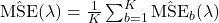 \hat{\mbox{MSE}}(\lambda) = \frac{1}{K} \sum_{b=1}^K \hat{\mbox{MSE}}_b(\lambda)