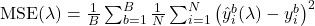 \mbox{MSE}(\lambda) = \frac{1}{B} \sum_{b=1}^B \frac{1}{N}\sum_{i=1}^N \left(\hat{y}_i^b(\lambda) - y_i^b\right)^2