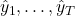 \hat{y}_1,\dots,\hat{y}_T