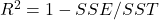 R^2=1-SSE/SST