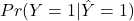 Pr(Y=1|\hat{Y}=1)