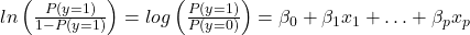 ln\left(\frac{P(y=1)}{1-P(y=1)}\right)=log\left(\frac{P(y=1)}{P(y=0)}\right)=\beta_{0}+\beta_{1}x_{1}+\ldots+\beta_{p}x_{p}